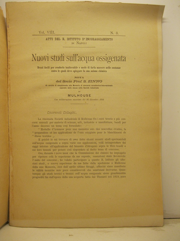 Nuovi studi sull'acqua ossigenata. Mezzi facili per renderla inalterabile e modo di farla nascere nelle sostanze entro le quali deve spiegare la sua azione chimica. Nota del socio prof. S. Zinno da servire di complemento alla Memoria di concorso accademico-internazionale superato dallo stesso nella società industriale di Mulhouse